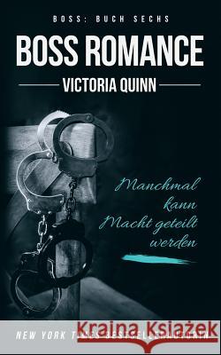 Boss Romance: (German) Quinn, Victoria 9781985895416 Createspace Independent Publishing Platform