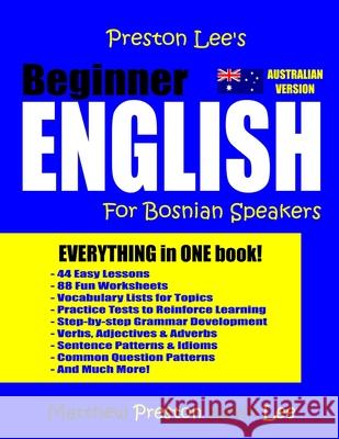 Preston Lee's Beginner English For Bosnian Speakers (Australian) Preston, Matthew 9781985895447 Createspace Independent Publishing Platform