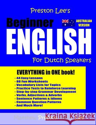 Preston Lee's Beginner English For Dutch Speakers (Australian) Kevin Lee, Matthew Preston 9781985898547 Createspace Independent Publishing Platform