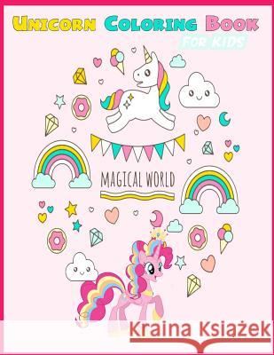 Unicorn Coloring Book for kids Magic world: Unicorn coloring book for kids Packer, Nina 9781985899629 Createspace Independent Publishing Platform
