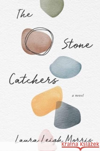 The Stone Catchers: A Novel Laura Leigh Morris 9781985900554 University Press of Kentucky