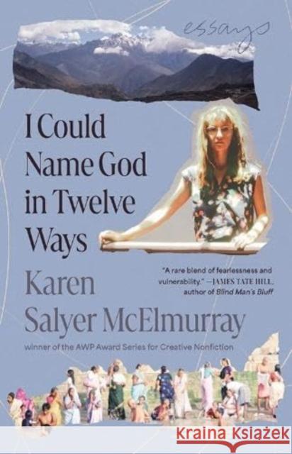 I Could Name God in Twelve Ways: Essays Karen Salyer McElmurray 9781985900646 University Press of Kentucky