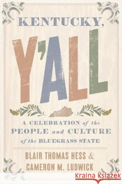 Kentucky, Y'All: A Celebration of the People and Culture of the Bluegrass State Blair Thomas Hess Cameron M. Ludwick 9781985900721