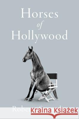 Horses of Hollywood Roberta Smoodin 9781985901728 University Press of Kentucky