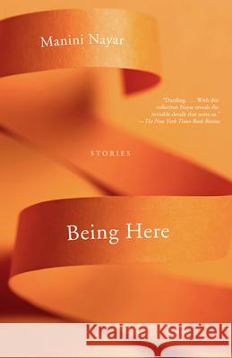 Being Here: Stories Manini Nayar 9781985901773 University Press of Kentucky