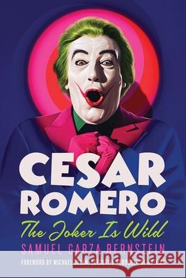 Cesar Romero: The Joker Is Wild Samuel Garz Michael Uslan 9781985902886