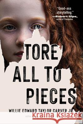 Tore All to Pieces Willie Edward Taylor Carver 9781985903708