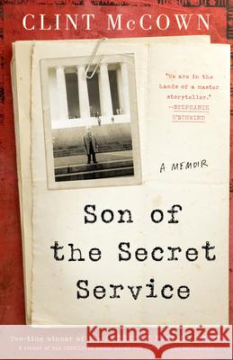 Son of the Secret Service: A Memoir Clint McCown 9781985904330