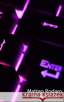 Love codes Rodaro, Matteo 9781986000000