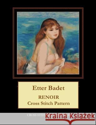 Etter Badet: Renoir Cross Stitch Pattern Cross Stitch Collectibles Kathleen George 9781986004954 Createspace Independent Publishing Platform