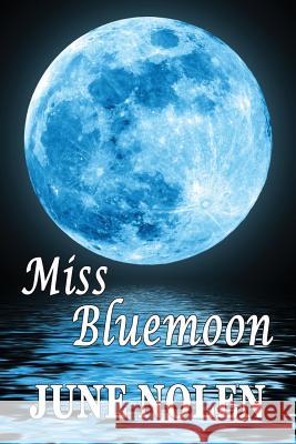 Miss Bluemoon June Nolen 9781986006422 Createspace Independent Publishing Platform