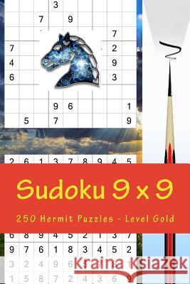 Sudoku 9 X 9 - 250 Hermit Puzzles - Level Gold: Best Puzzles for You Andrii Pitenko 9781986008266 Createspace Independent Publishing Platform