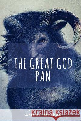 The Great God Pan Arthur Machen 9781986008280 Createspace Independent Publishing Platform