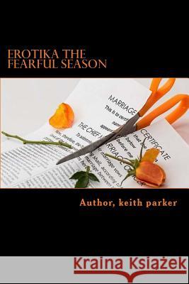 EROTIKA the FEARFUL Season Keith Parker 9781986009270