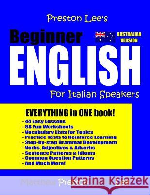 Preston Lee's Beginner English For Italian Speakers (Australian) Matthew Preston, Kevin Lee 9781986009645 Createspace Independent Publishing Platform
