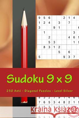 Sudoku 9 X 9 - 250 Anti - Diagonal Puzzles - Level Silver: Efficiency and Rest Andrii Pitenko 9781986009737 Createspace Independent Publishing Platform