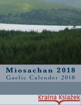 Miosachan 2018: Gaelic Calender 2018 Michael McIntyre 9781986011778