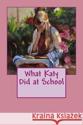 What Katy Did at School Susan Susa Jv Editors 9781986012003 Createspace Independent Publishing Platform