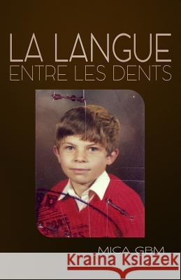 La langue entre les dents Bm, Mica G. 9781986014267 Createspace Independent Publishing Platform