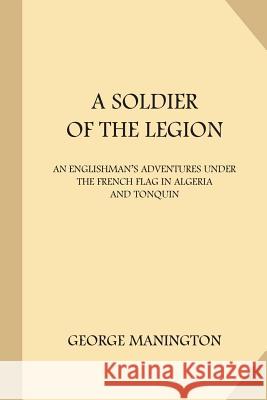 A Soldier of the Legion George Manington 9781986014731