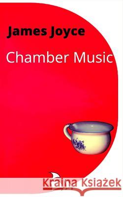 Chamber Music James Joyce 9781986022507 Createspace Independent Publishing Platform