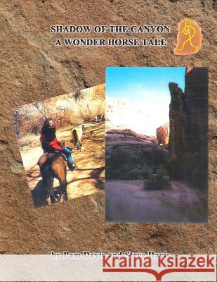 Shadow of the Canyon: A Wonder Horse Tale Steve Davis, Pam Davis 9781986024082 Createspace Independent Publishing Platform