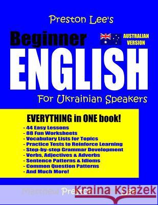 Preston Lee's Beginner English For Ukrainian Speakers (Australian) Matthew Preston, Kevin Lee 9781986024211 Createspace Independent Publishing Platform