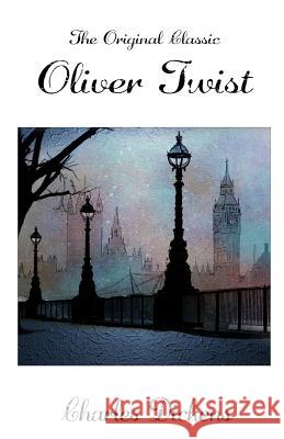 Oliver Twist - The Original Classic Charles Dickens 9781986024457 Createspace Independent Publishing Platform