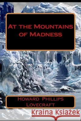 At the Mountains of Madness Howard Phillips Lovecraft 9781986025348 Createspace Independent Publishing Platform