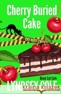 Cherry Buried Cake Lyndsey Cole 9781986026369 Createspace Independent Publishing Platform