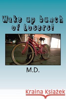 Wake up bunch of Losers! D, M. 9781986027915 Createspace Independent Publishing Platform