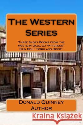 The Western Series: Three Short Books from the Western Days Donald James Quinney 9781986028387 Createspace Independent Publishing Platform