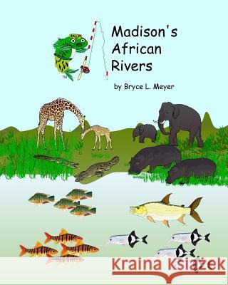 Madison's African Rivers Bryce L. Meyer 9781986028721