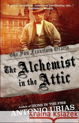 The Alchemist in the Attic Antonio Urias 9781986029049 Createspace Independent Publishing Platform