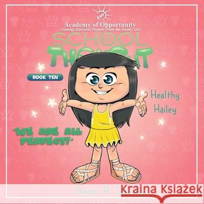 Healthy Hailey: We Are All Perfect Ahmed Lanouz Gwen R. Tenney 9781986030755 Createspace Independent Publishing Platform