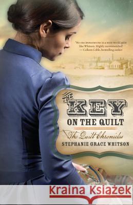 The Key on the Quilt Stephanie Grace Whitson 9781986031356