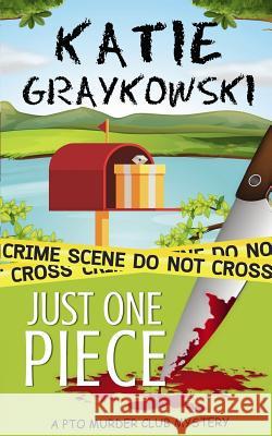 Just One Piece Katie Graykowski 9781986032049 Createspace Independent Publishing Platform