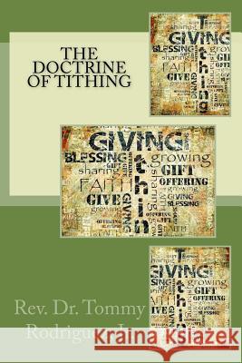 The Doctrine of Tithing Rev Dr Tommy Rodrigue 9781986032483 Createspace Independent Publishing Platform