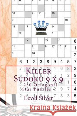 Killer Sudoku 9 X 9 - 250 Octagonal Star Puzzles - Level Silver: Book for Your Andrii Pitenko 9781986032544 Createspace Independent Publishing Platform