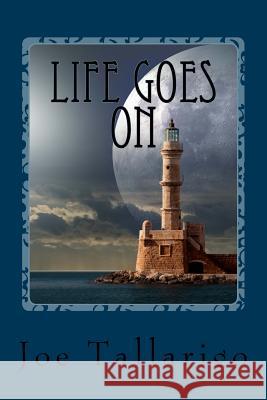 Life Goes On Tallarigo, Joe 9781986032698 Createspace Independent Publishing Platform