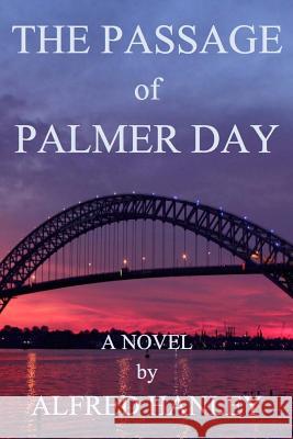 The Passage of Palmer Day Alfred Hanley 9781986033060