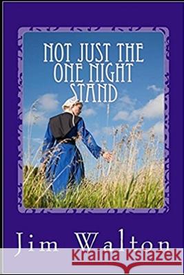 Not Just the One Night Stand Jim Walton 9781986034265 Createspace Independent Publishing Platform