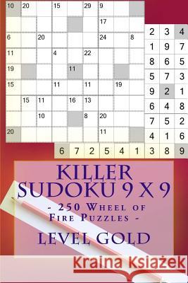 Killer Sudoku 9 X 9 - 250 Wheel of Fire Puzzles - Level Gold: Great Option to Relax Andrii Pitenko 9781986037198 Createspace Independent Publishing Platform