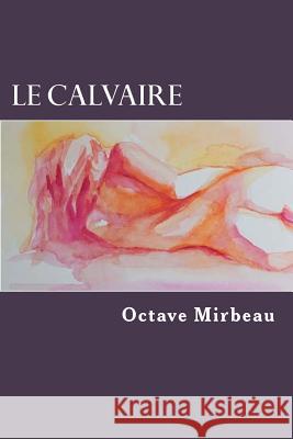 Le calvaire Mirbeau, Octave 9781986037433