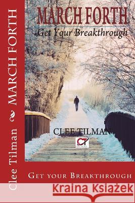 March Forth: Get Your Breakthrough Clee Tilman 9781986037624