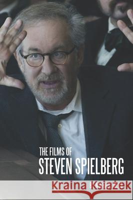 The Films of Steven Spielberg Michael Jolls 9781986039680 Createspace Independent Publishing Platform