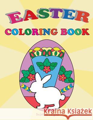Easter Coloring Book: Easter Gift for Kids, Happy Easter, Kids Coloring Book with Fun, Easy, Festive Coloring Pages, Easter Bunny Sujatha Lalgudi 9781986039888
