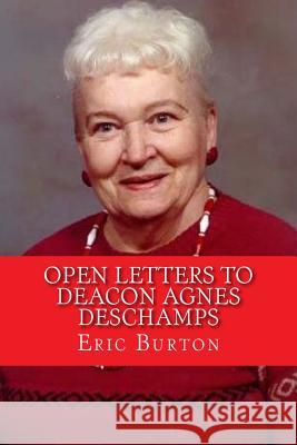 Open Letters To Deacon Agnes Deschamps Burton, Eric J. 9781986040808 Createspace Independent Publishing Platform