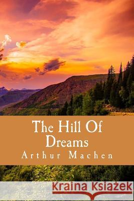The Hill Of Dreams Machen, Arthur 9781986041928 Createspace Independent Publishing Platform