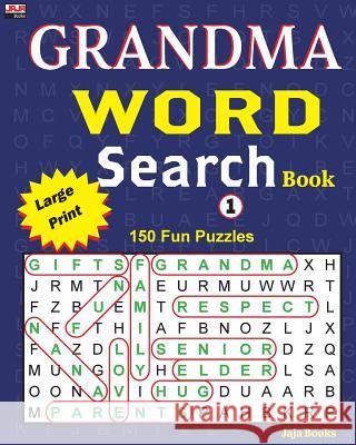 Grandma Word Search Book: 150 Fun Puzzles Jaja Books 9781986044301 Createspace Independent Publishing Platform